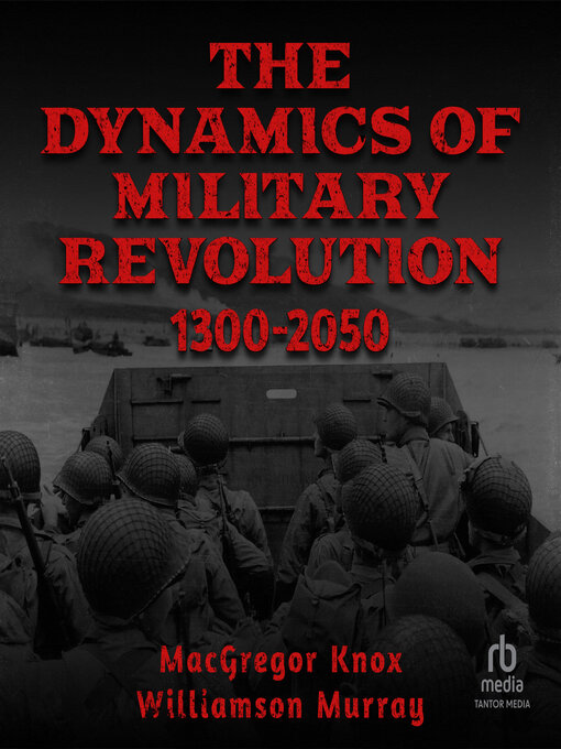 Title details for The Dynamics of Military Revolution, 1300–2050 by MacGregor Knox - Available